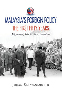 [eChapters]Malaysia's Foreign Policy, the First Fifty Years: Alignment, Neutralism, Islamism
(Introduction: Framing the Study of Foreign Policy)