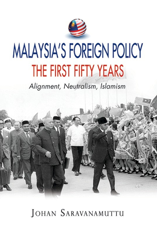 [eBook]Malaysia's Foreign Policy, the First Fifty Years: Alignment, Neutralism, Islamism
