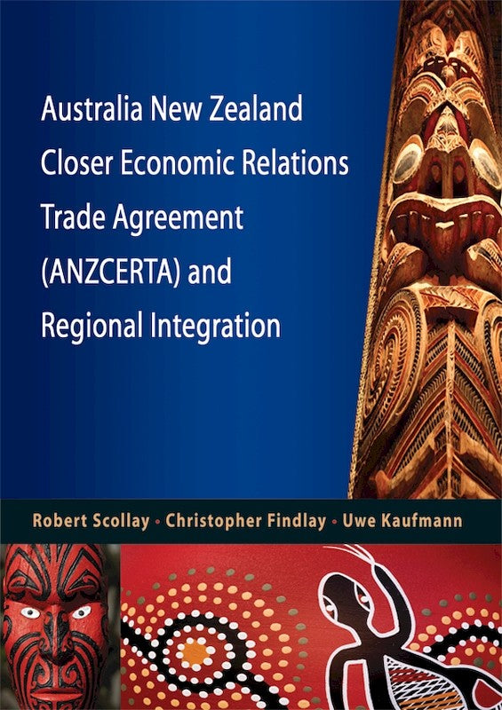 [eBook]Australia New Zealand Closer Economic Relations Trade Agreement (ANZCERTA) and Regional Integration