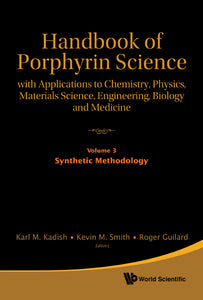 Handbook Of Porphyrin Science: With Applications To Chemistry, Physics, Materials Science, Engineering, Biology And Medicine - Volume 3: Synthetic Methodology