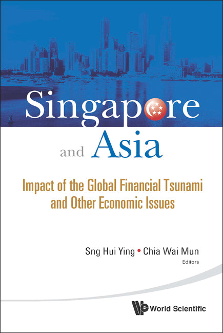 Singapore And Asia: Impact Of The Global Financial Tsunami And Other Economic Issues