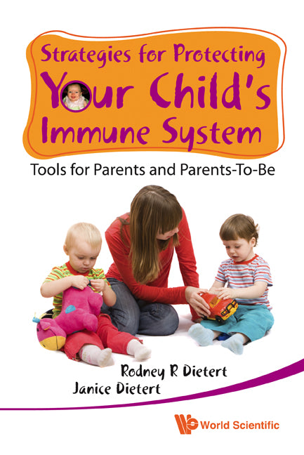 Strategies For Protecting Your Child's Immune System: Tools For Parents And Parents-to-be