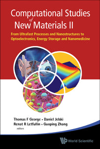 Computational Studies Of New Materials Ii: From Ultrafast Processes And Nanostructures To Optoelectronics, Energy Storage And Nanomedicine