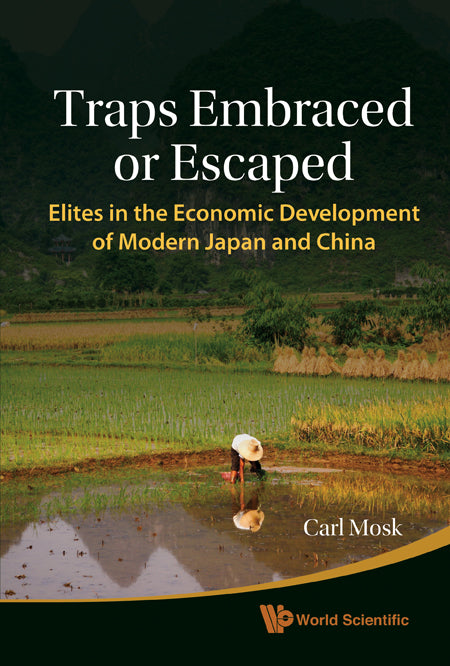 Traps Embraced Or Escaped: Elites In The Economic Development Of Modern Japan And China