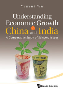 Understanding Economic Growth In China And India: A Comparative Study Of Selected Issues