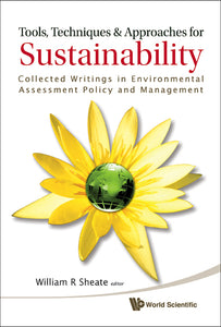 Tools, Techniques And Approaches For Sustainability: Collected Writings In Environmental Assessment Policy And Management