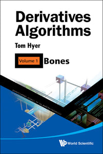 Derivatives Algorithms - Volume 1: Bones