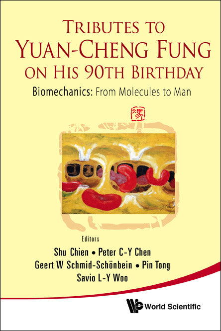 Tributes To Yuan-cheng Fung On His 90th Birthday - Biomechanics: From Molecules To Man