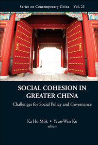 Social Cohesion In Greater China: Challenges For Social Policy And Governance