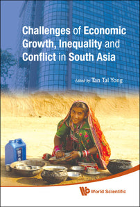 Challenges Of Economic Growth, Inequality And Conflict In South Asia - Proceedings Of The 4th International Conference On South Asia