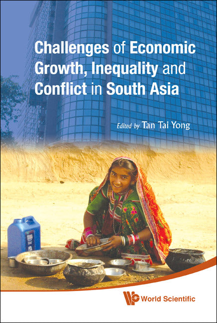 Challenges Of Economic Growth, Inequality And Conflict In South Asia - Proceedings Of The 4th International Conference On South Asia