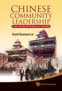 Chinese Community Leadership: Case Study Of Victoria In Canada