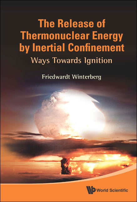 Release Of Thermonuclear Energy By Inertial Confinement, The: Ways Towards Ignition