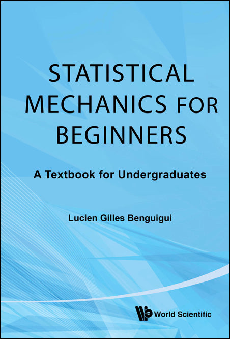 Statistical Mechanics For Beginners: A Textbook For Undergraduates