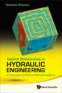 Applied Mathematics In Hydraulic Engineering: An Introduction To Nonlinear Differential Equations