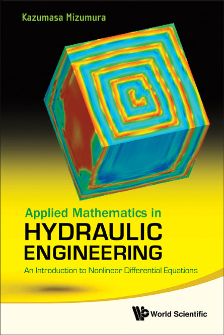 Applied Mathematics In Hydraulic Engineering: An Introduction To Nonlinear Differential Equations