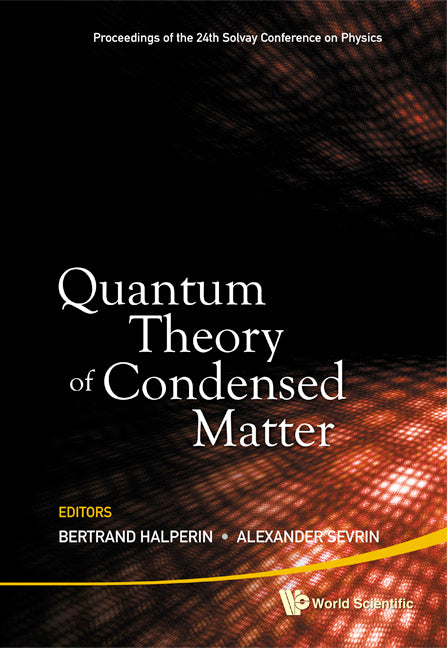 Quantum Theory Of Condensed Matter - Proceedings Of The 24th Solvay Conference On Physics