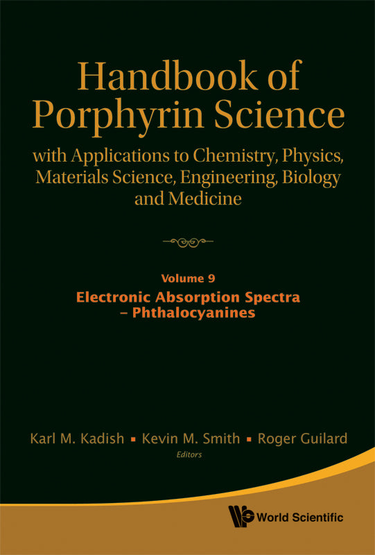 Handbook Of Porphyrin Science: With Applications To Chemistry, Physics, Materials Science, Engineering, Biology And Medicine - Volume 9: Electronic Absorption Spectra - Phthalocyanines