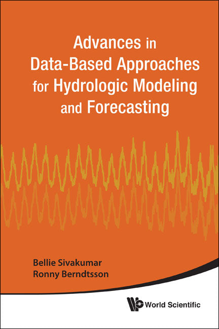 Advances In Data-based Approaches For Hydrologic Modeling And Forecasting