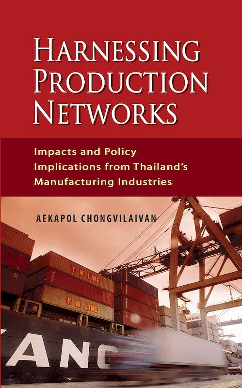 [eBook]Harnessing Production Networks: Impacts and Policy Implications from Thailand's Manufacturing Industries