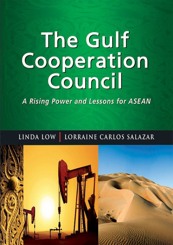 The Gulf Cooperation Council: A Rising Power and Lessons for ASEAN