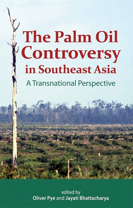 [eChapters]The Palm Oil Controversy in Southeast Asia: A Transnational Perspective
(Leveraging Product and Capital Flows to Promote Sustainability in the Palm Oil Industry)