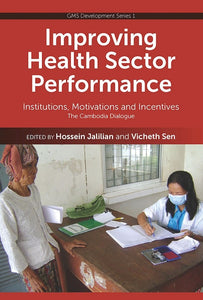 Improving Health Sector Performance: Institutions, Motivations and Incentives - The Cambodia Dialogue