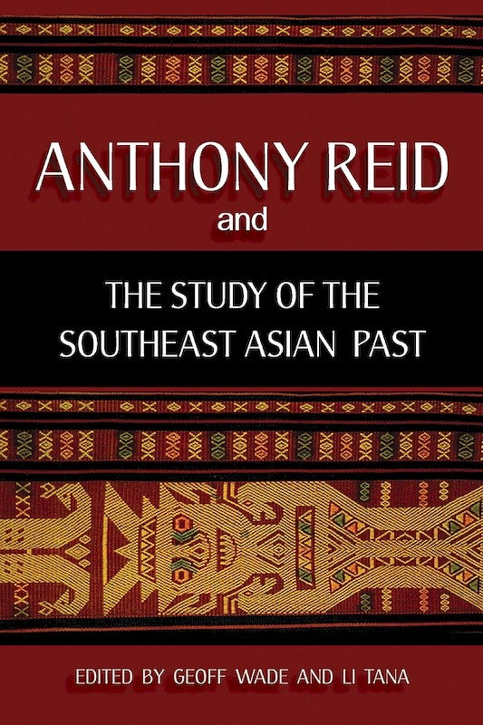 [eChapters]Anthony Reid and the Study of the Southeast Asian Past
(Southeast Asia and Eurasia during a Thousand Years)
