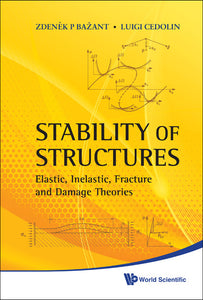 Stability Of Structures: Elastic, Inelastic, Fracture And Damage Theories