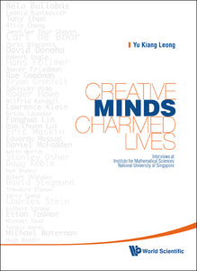 Creative Minds, Charmed Lives: Interviews At Institute For Mathematical Sciences, National University Of Singapore