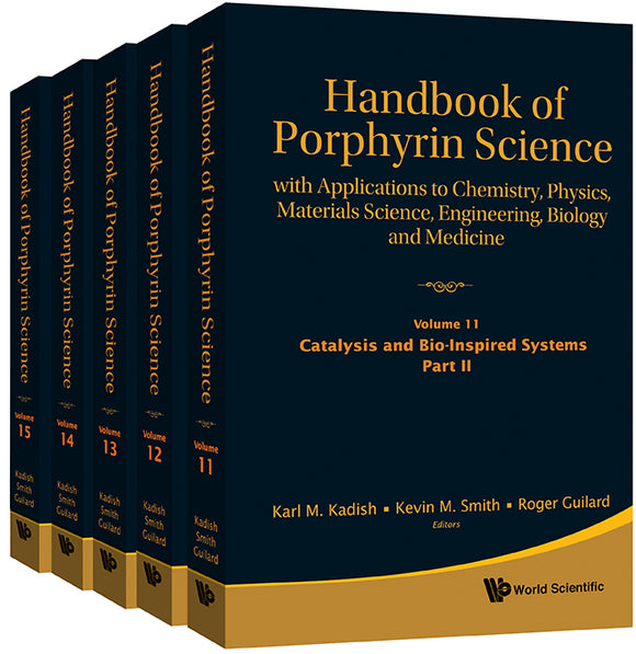 Handbook Of Porphyrin Science: With Applications To Chemistry, Physics, Materials Science, Engineering, Biology And Medicine (Volumes 11-15)