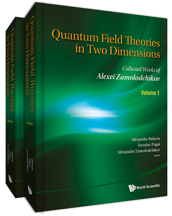 Quantum Field Theories In Two Dimensions: Collected Works Of Alexei Zamolodchikov (In 2 Volumes)