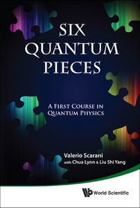 Six Quantum Pieces: A First Course In Quantum Physics