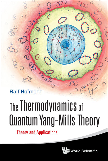 Thermodynamics Of Quantum Yang-mills Theory, The: Theory And Applications