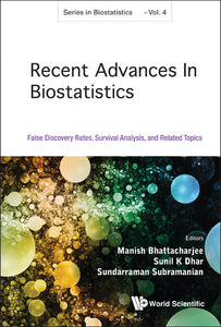 Recent Advances In Biostatistics: False Discovery Rates, Survival Analysis, And Related Topics