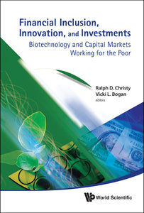 Financial Inclusion, Innovation, And Investments: Biotechnology And Capital Markets Working For The Poor