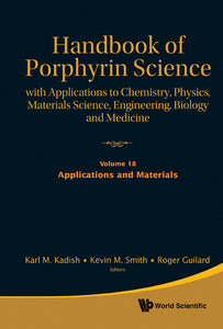 Handbook Of Porphyrin Science: With Applications To Chemistry, Physics, Materials Science, Engineering, Biology And Medicine - Volume 18: Applications And Materials