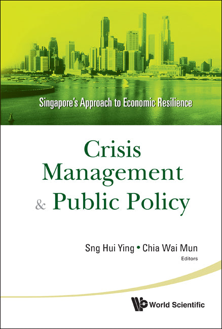 Crisis Management And Public Policy: Singapore's Approach To Economic Resilience