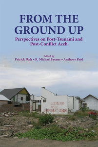 [eChapters]From the Ground Up: Perspectives on Post-Tsunami and Post-Conflict Aceh
(Prelimary pages with Introduction)