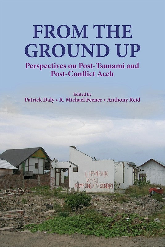 [eBook]From the Ground Up: Perspectives on Post-Tsunami and Post-Conflict Aceh