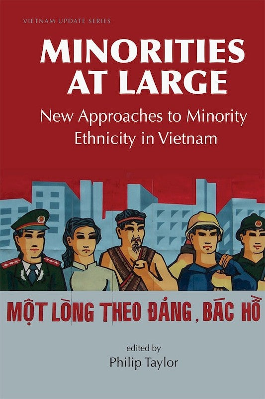 Minorities at Large: New Approaches to Minority Ethnicity in Vietnam