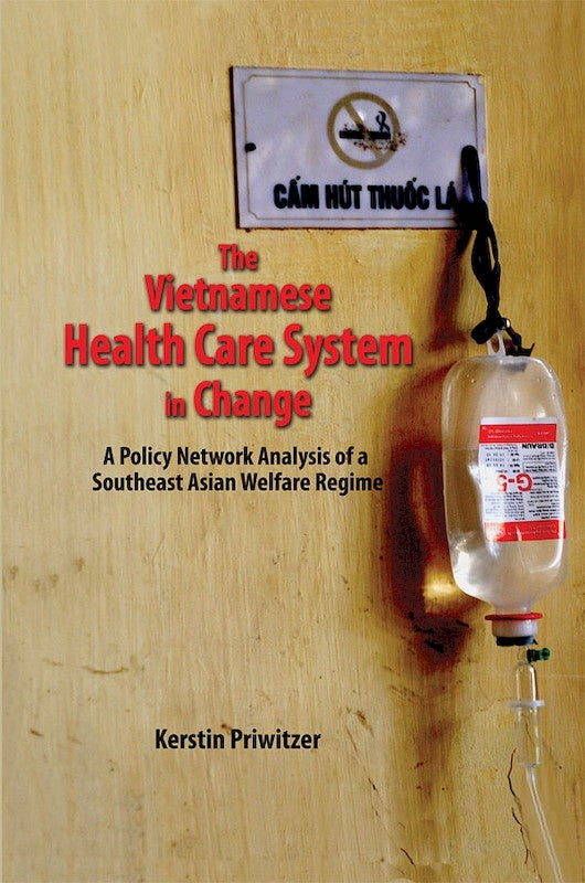 [eBook]The Vietnamese Health Care System in Change: A Policy Network Analysis of a Southeast Asian Welfare Regime