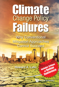 Climate Change Policy Failures: Why Conventional Mitigation Approaches Cannot Succeed