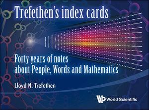 Trefethen's Index Cards: Forty Years Of Notes About People, Words And Mathematics