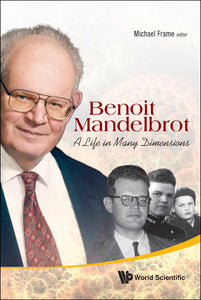 Benoit Mandelbrot: A Life In Many Dimensions