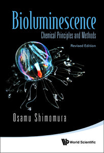 Bioluminescence: Chemical Principles And Methods (Revised Edition)