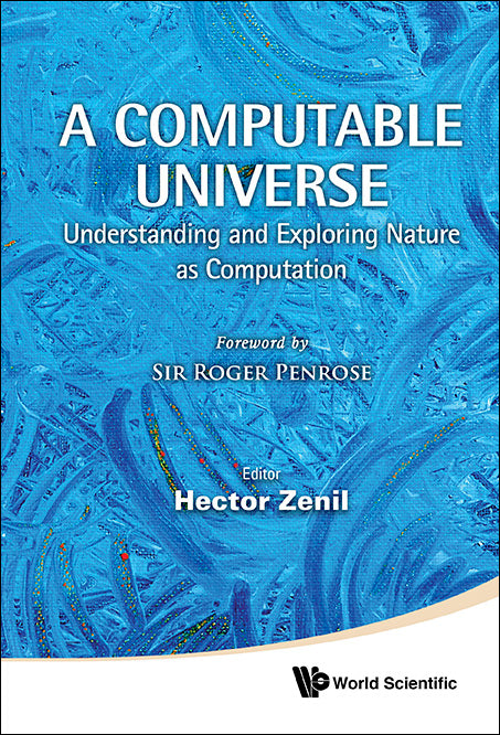 Computable Universe, A: Understanding And Exploring Nature As Computation