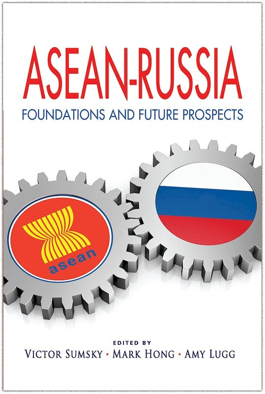 [eChapters]ASEAN-Russia: Foundations and Future Prospects
(ASEAN Regionalism and the Future of ASEAN-Russia Relations)