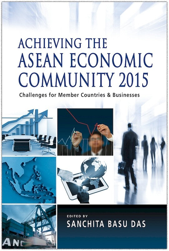 [eChapters]Achieving the ASEAN Economic Community 2015: Challenges for Member Countries and Businesses
(Introduction: State of Readiness of ASEAN Economies and Business)