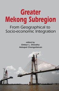[eChapters]Greater Mekong Subregion: From Geographical to Socio-economic Integration
(Greater Mekong Subregion: From Geographical Corridors to Socio-economic Corridors)